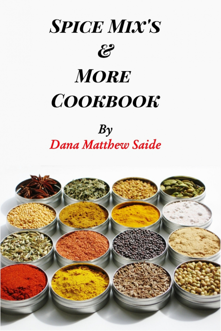 Spice Mix’s and More Cookbook
