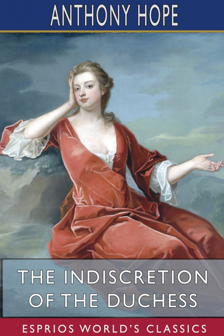 The Indiscretion of the Duchess (Esprios Classics)