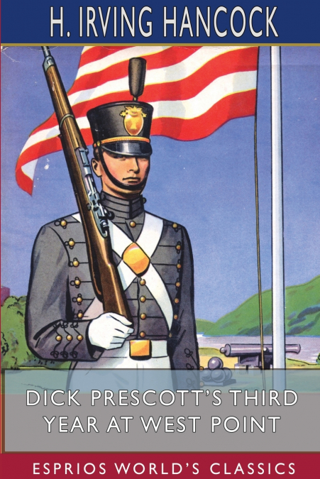 Dick Prescott’s Third Year at West Point (Esprios Classics)