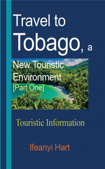 Travel to Tobago, a New Touristic Environment [Part One]
