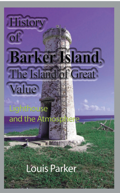 History of Barker Island, The Island of Great Value
