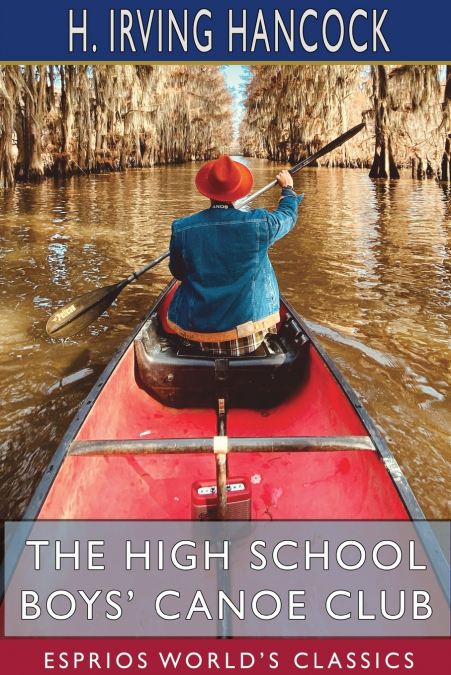 The High School Boys’ Canoe Club (Esprios Classics)