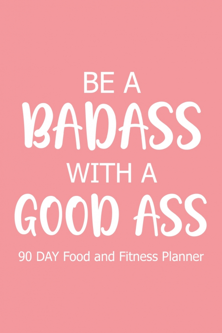 Be a Badass with a Good Ass 90 Day