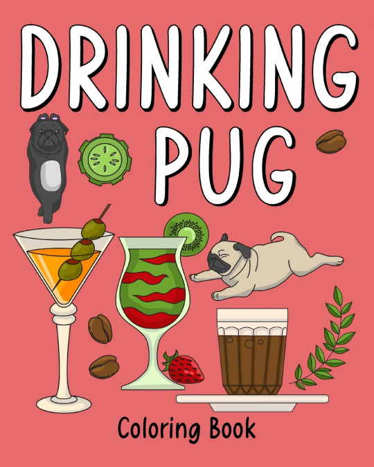 Drinking Pug Coloring Book