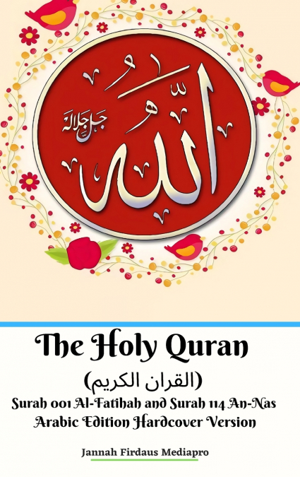 The Holy Quran (القران الكريم) Surah 001 Al-Fatihah and Surah 114 An-Nas Arabic Edition Hardcover Version