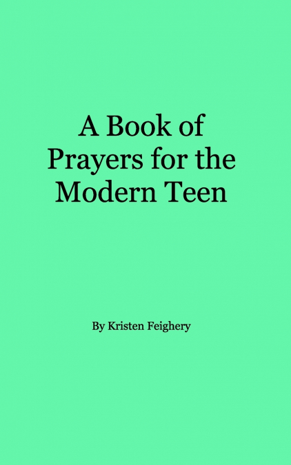 A Book of Prayers for the Modern Teen