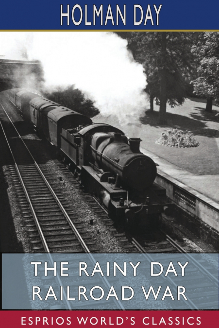 The Rainy Day Railroad War (Esprios Classics)