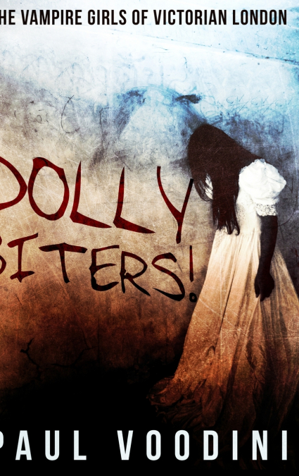 Dolly Biters - The Vampire Girls of Victorian London