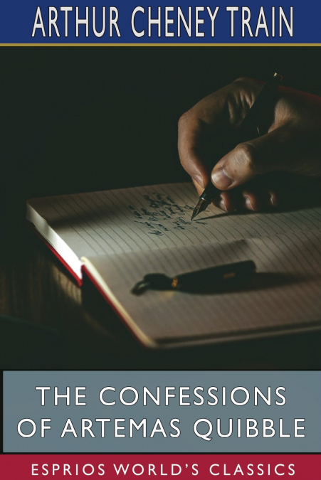 The Confessions of Artemas Quibble (Esprios Classics)