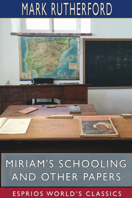 Miriam’s Schooling and Other Papers (Esprios Classics)