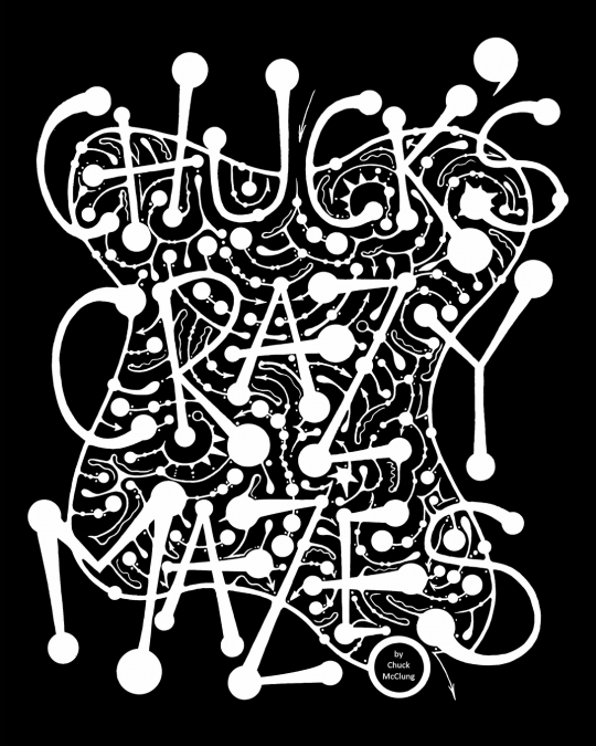 Chuck’s Crazy Mazes