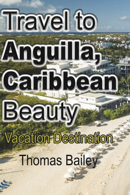 Travel to Anguilla, Caribbean Beauty