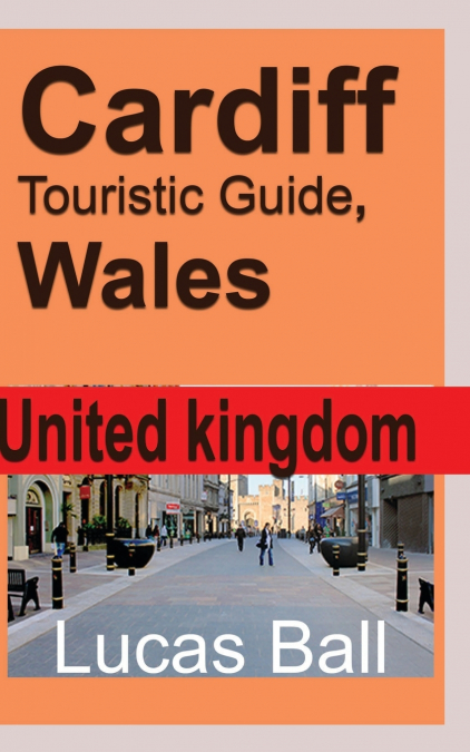 Cardiff Touristic Guide, Wales
