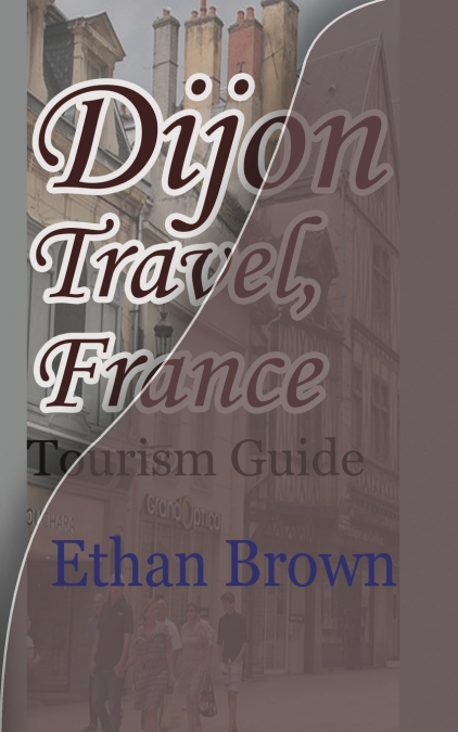 Dijon Travel, France