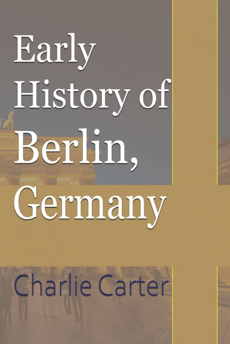 Early History of Berlin, Germany