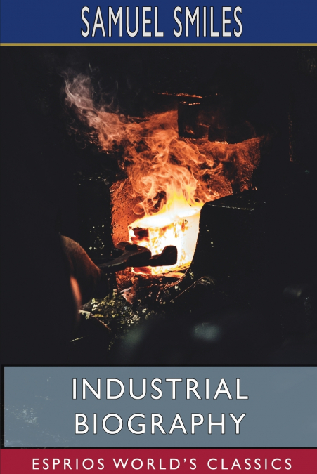 Industrial Biography (Esprios Classics)