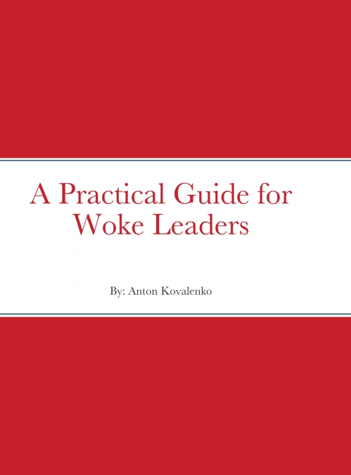 A Practical Guide for Woke Leaders