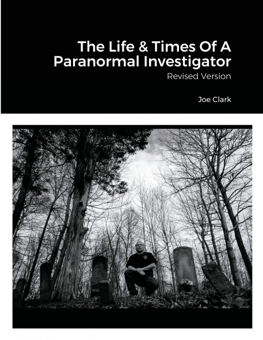 The Life & Times Of A Paranormal Investigator