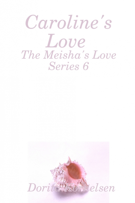 Caroline’s Love (The Meisha’s Love Series 6)