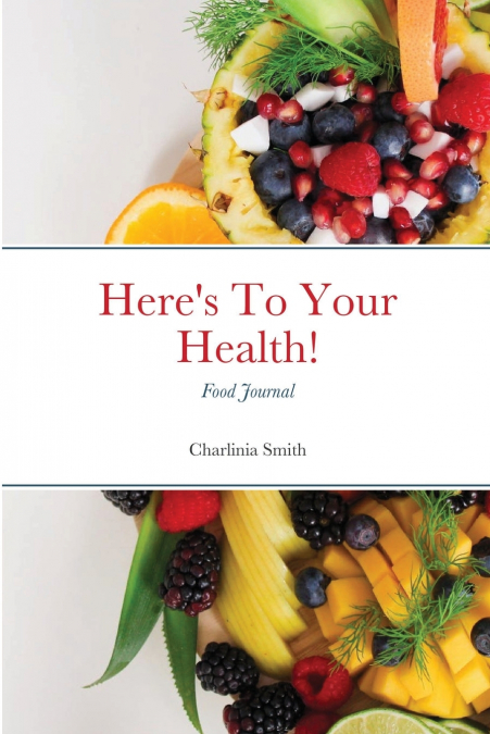 Here’s To Your Health! Food Journal