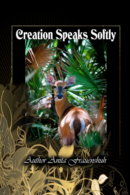 CREATION SPEAKS SOFTLY