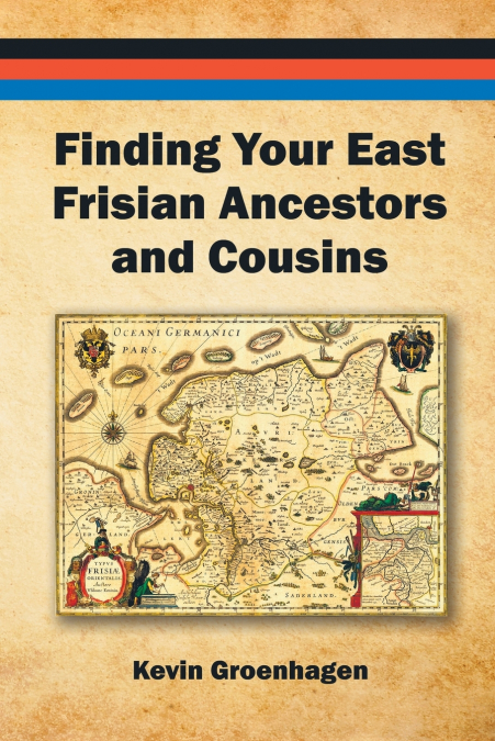FINDING YOUR EAST FRISIAN ANCESTORS AND COUSINS