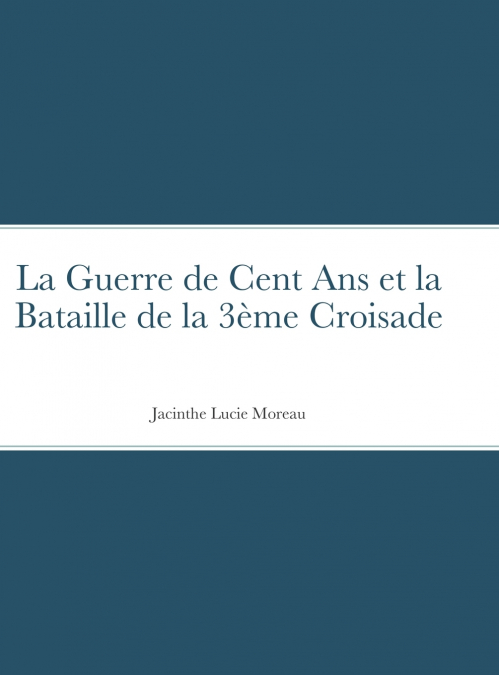 La Guerre de Cent Ans et la Bataille de la 3ème Croisade