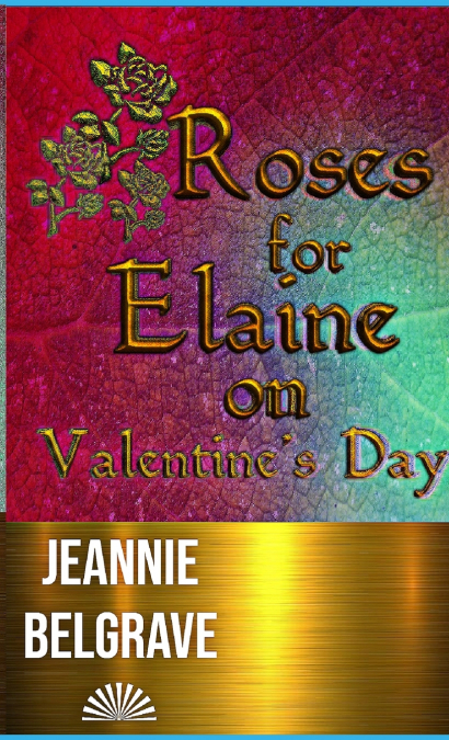 Roses for Elaine on Valentine’s Day