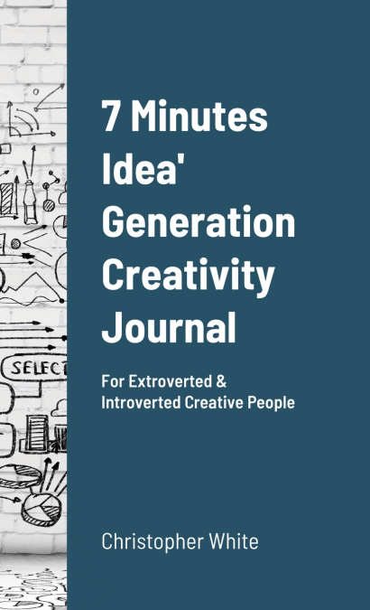 7 Minutes Idea’ Generation Creativity Journal