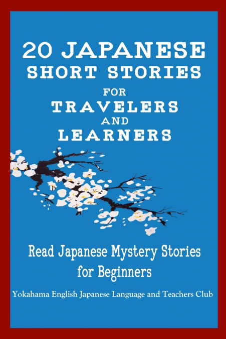20 Japanese Short Stories for Travelers and Learners Read Japanese Mystery Stories for Beginners