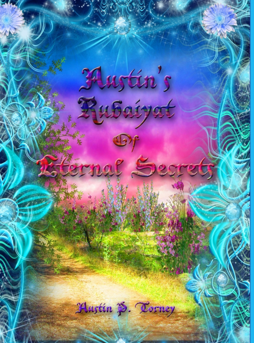 Austin’s Rubaiyat of Eternal Secrets