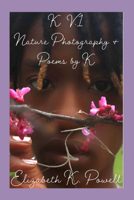 K. V.1  Nature Photography & Poems by K