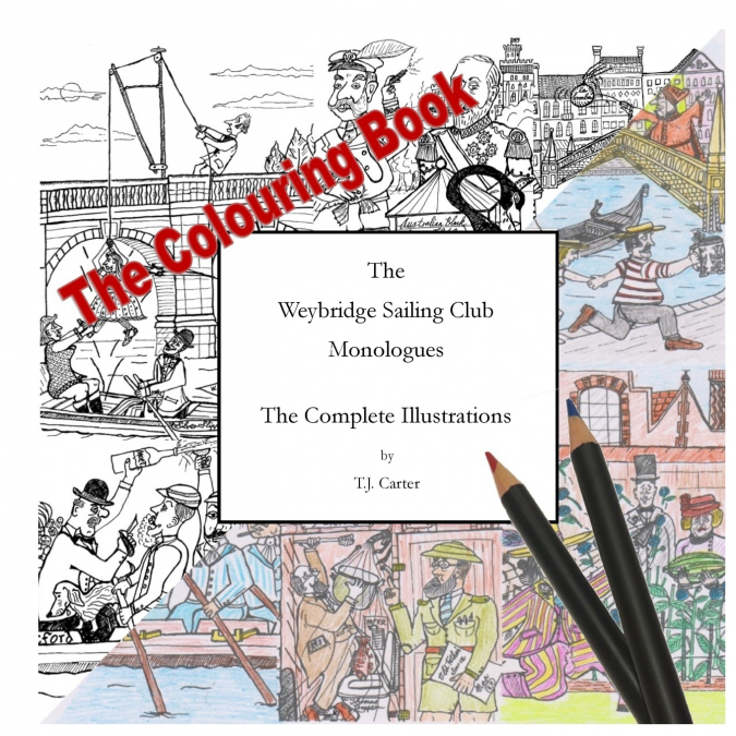 The Weybridge Sailing Club Monologues The Complete Illustrations The Colouring Book