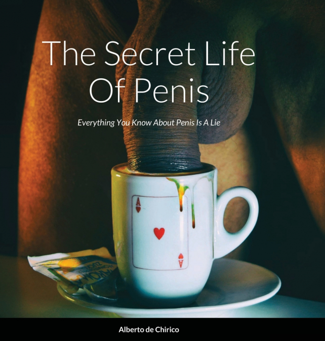 The Secret Life Of Penis