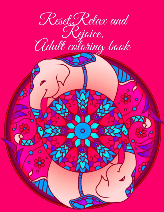 Reset,Relax and Rejoice. Adult coloring book