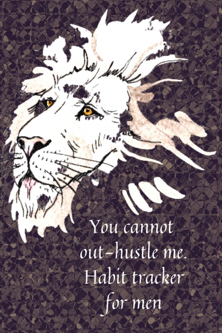 You cannot out-hustle me.Habit tracker for men