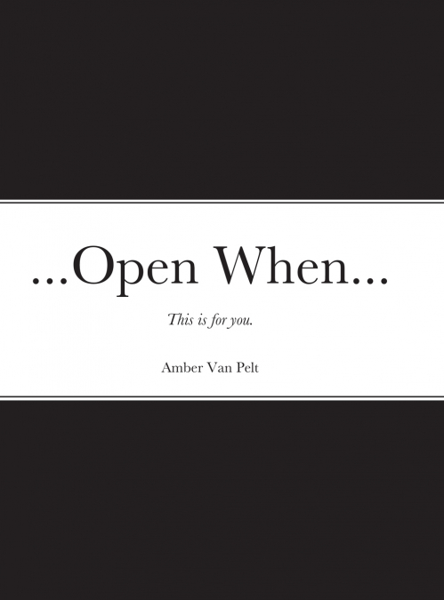...Open When...