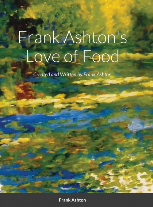 Frank Ashton’s Love of Food