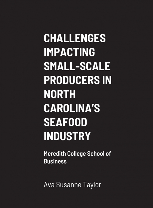 CHALLENGES IMPACTING SMALL-SCALE PRODUCERS IN NORTH CAROLINA’S SEAFOOD INDUSTRY