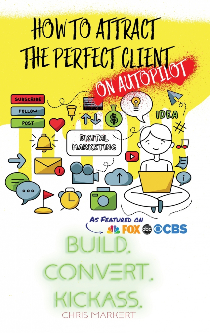 How to attract the Perfect Client - ON AUTOPILOT