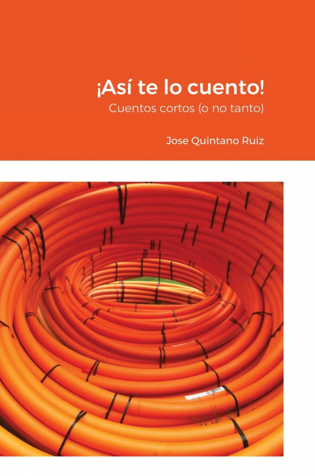 ¡Así te lo cuento! Cuentos cortos (o no tanto)