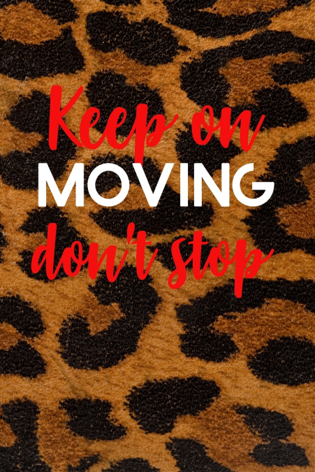Keep on Moving don’t stop Planner