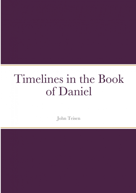 Timelines in the Book of Daniel