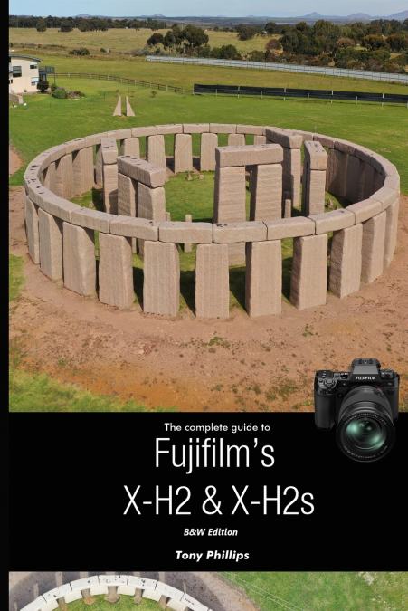 The Complete Guide to Fujifilm’s X-H2 & X-H2s (B&W Version)
