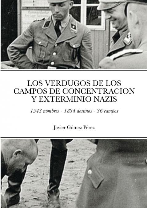 LOS VERDUGOS DE LOS CAMPOS DE CONCENTRACION Y EXTERMINIO NAZIS