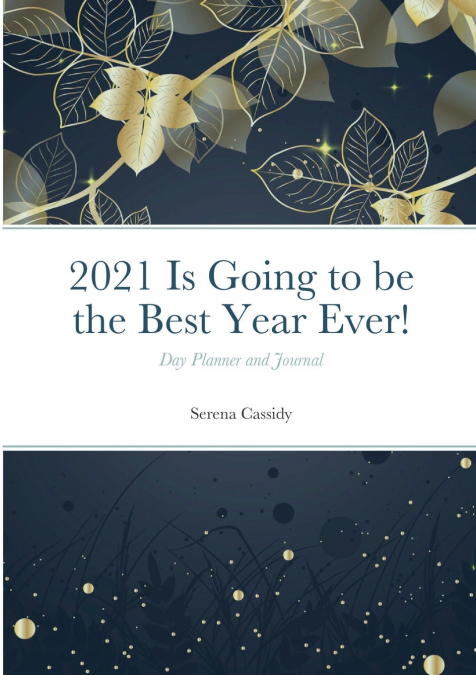 2021 Is Going to be the Best Year Ever!