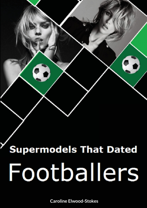 Supermodels That Have Dated  FOOTBALLERS