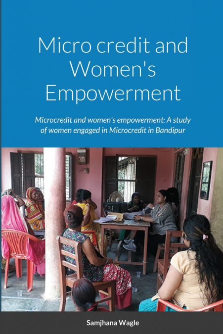 Micro credit and Women’s Empowerment