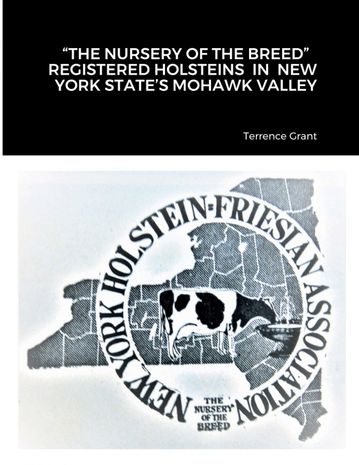 'THE NURSERY OF THE BREED'   REGISTERED HOLSTEINS  IN  NEW YORK STATE’S MOHAWK VALLEY