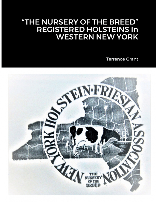 'THE NURSERY OF THE BREED'  REGISTERED HOLSTEINS In WESTERN NEW YORK